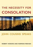 The Necessity for Consolation: John Cousins Speaks