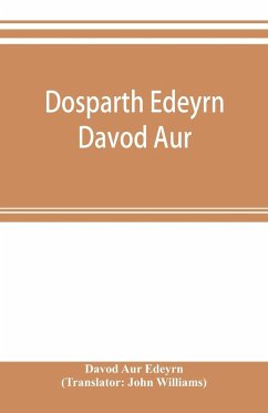 Dosparth Edeyrn Davod Aur; or, The ancient Welsh grammar, which was compiled by royal command in the thirteenth century by Edeyrn the Golden tongued, to which is added Y pum llyfr kerddwriaeth, or The rules of Welsh poetry, originally compiled by Davydd D - Aur Edeyrn, Davod