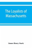 The loyalists of Massachusetts and the other side of the American revolution