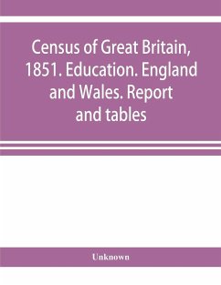 Census of Great Britain, 1851. Education. England and Wales. Report and tables - Unknown