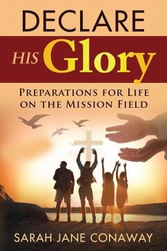 Declare His Glory: Preparations for Life on the Mission Field - Conaway, Sarah Jane