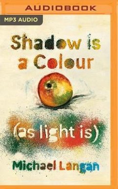 Shadow Is a Colour as Light Is - Langan, Michael