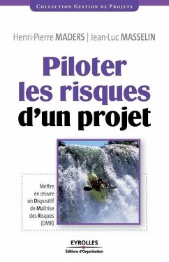 Piloter les risques d'un projet: Mettre en oeuvre un Dispositif de Maîtrise des Risques (DMR) - Maders, Henri-Pierre; Masselin, Jean-Luc