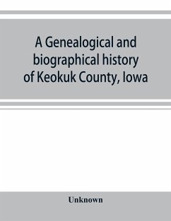 A genealogical and biographical history of Keokuk County, Iowa - Unknown