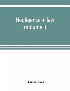 Negligence in law (Volume I) - Beven, Thomas