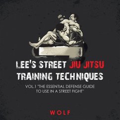 Lee's Street Jiu Jitsu Training Techniques Vol.1 &quote;The Essential Defense Guide to Use in a Street Fight&quote;