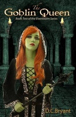 The Goblin Queen: Book Two of The Elvenrealm Series - Bryant, D. C.