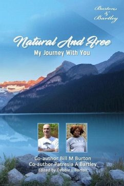 Natural And Free: My Journey With You - Bartley, Patresia a.; Burton, Bill M.
