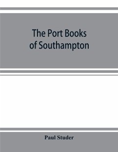 The port books of Southampton - Studer, Paul