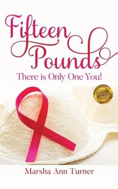 Fifteen Pounds: There is Only One You! - Turner, Marsha Ann