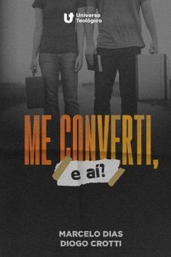 Me converti, e aí? - Dias, Marcelo; Crotti, Diogo