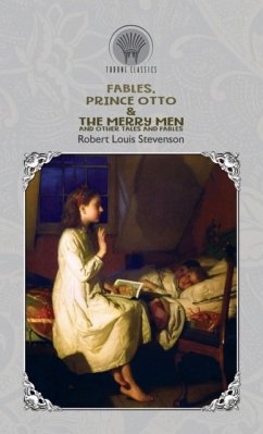 Fables, Prince Otto & The Merry Men and Other Tales and Fables - Stevenson, Robert Louis