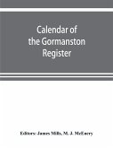 Calendar of the Gormanston register, from the original in the possession of the right honourable the viscount of Gormanston