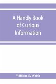 A handy book of curious information