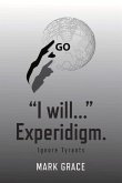 Go! I Will... Experidigm.: Ignore Tyrants Volume 7