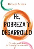 Fe, Pobreza y Desarrollo Fe, Pobreza y Desarrollo