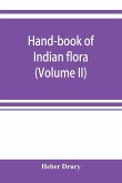 Hand-book of Indian flora; being a guide to all the flowering plants hitherto described as indigenous to the continent of India (Volume II)