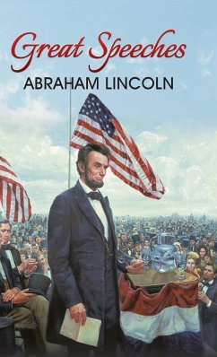 Great Speeches of Abraham Lincoln - Lincoln, Abraham