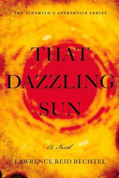 That Dazzling Sun - Bechtel, Lawrence Reid