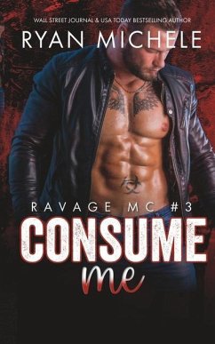 Consume Me (Ravage MC #3): A Motorcycle Club Romance - Michele, Ryan