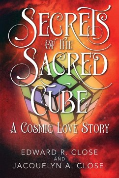 Secrets of the Sacred Cube - Close, Edward R.; Close, Jacquelyn A.
