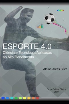 Esporte 4.0: Ciência e Tecnologia no Alto Rendimento - Malacarne, Giorgia Bach; Silva, Alcion Alves