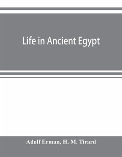 Life in ancient Egypt - Erman, Adolf; M. Tirard, H.