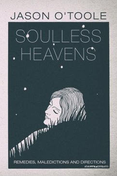 Soulless Heavens: Remedies, Maledictions and Directions - O'Toole, Jason