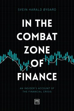 In the Combat Zone of Finance: An Insider's Account of the Financial Crisis - Harald Oygard, Svien