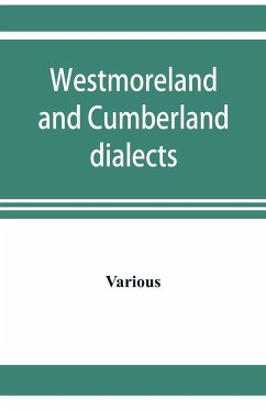 Westmoreland and Cumberland dialects. Dialogues, poems, songs, and ballads - Various