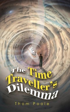 The Time Traveller's Dilemma - Poole, Thom