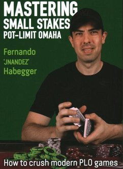 Mastering Small Stakes Pot-Limit Omaha - Habegger, Fernando