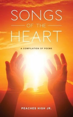 Songs of the Heart: A Compilation of Poems - High, Peaches