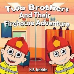 Two Brothers and Their Firehouse Adventure - Scribbles, H. B.