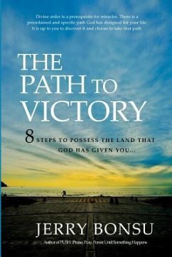 The Path To Victory: 8 Steps to possess the land that God has given you... - Bonsu, Jerry