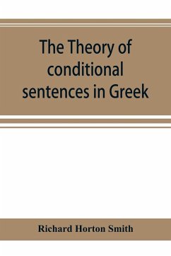 The theory of conditional sentences in Greek & Latin for the use of students - Horton Smith, Richard