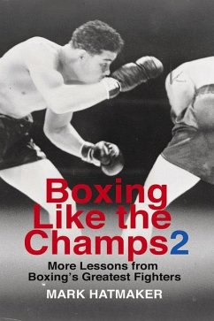 Boxing Like the Champs 2: More Lessons from Boxing's Greatest Fighters - Hatmaker, Mark