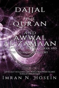 Dajjal, the Qur'an, and Awwal Al-Zamaan: The Antichrist, The Holy Qur'an, and The Beginning of History - Hosein, Imran