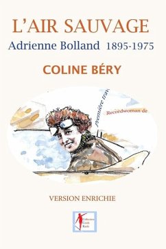 L'Air sauvage, Adrienne Bolland 1895-1975 - Béry, Coline
