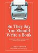 So They Say You Should Write a Book - Bild 1