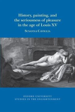 History, Painting, and the Seriousness of Pleasure in the Age of Louis XV - Caviglia, Susanna