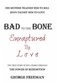 Bad to the Bone Enraptured by Love