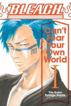 Bleach: Can't Fear Your Own World, Vol. 1 - Narita, Ryohgo;Kubo, Tite