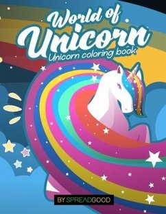 Spread good world of Unicorn-A unicorn Coloring Book for Kids for ages 4-8-45 enchanting coloring pages-A enchanting and magical experience fun and re - Gupta, Siddharth; Good, Spread