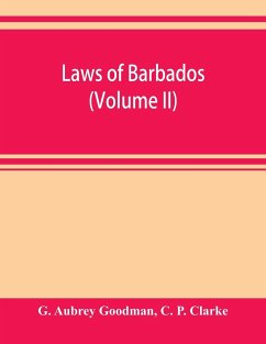 Laws of Barbados (Volume II) - Aubrey Goodman, G.; P. Clarke, C.