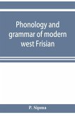 Phonology and grammar of modern west Frisian, with phonetic texts and glossary