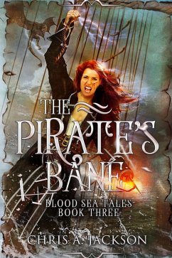 The Pirate's Bane (Blood Sea Tales, #3) (eBook, ePUB) - Jackson, Chris A.