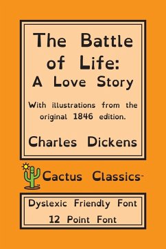 The Battle of Life (Cactus Classics Dyslexic Friendly Font) - Dickens, Charles; Cactus, Marc