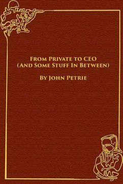 From Private to CEO (And Some Stuff In Between) - Petrie, John