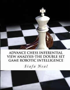Advance Chess - Inferential View Analysis of the Double Set Game, (D.2.30) Robotic Intelligence Possibilities.: The Double Set Game - Book 2 Vol. 2 - Neal, Siafa B.